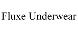 FLUXE UNDERWEAR trademark