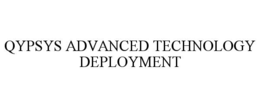 QYPSYS ADVANCED TECHNOLOGY DEPLOYMENT trademark