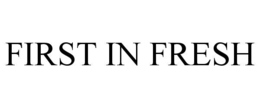 FIRST IN FRESH trademark