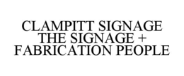 CLAMPITT SIGNAGE                                                                                             THE SIGNAGE + FABRICATION PEOPLE trademark