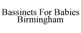 BASSINETS FOR BABIES BIRMINGHAM trademark