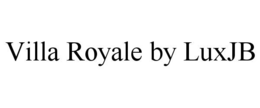 VILLA ROYALE BY LUXJB trademark