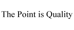 THE POINT IS QUALITY trademark