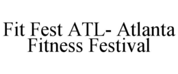 FIT FEST ATL- ATLANTA FITNESS FESTIVAL trademark