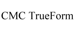 CMC TRUEFORM trademark
