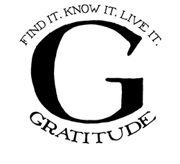 G GRATITUDE FIND IT. KNOW IT. LIVE IT. trademark