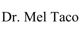 DR. MEL TACO trademark