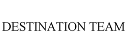 DESTINATION TEAM trademark