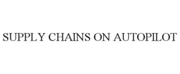 SUPPLY CHAINS ON AUTOPILOT trademark
