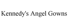 KENNEDY'S ANGEL GOWNS trademark