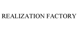 REALIZATION FACTORY trademark