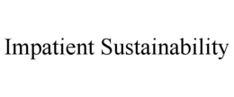 IMPATIENT SUSTAINABILITY trademark