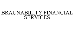 BRAUNABILITY FINANCIAL SERVICES trademark