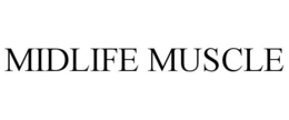 MIDLIFE MUSCLE trademark