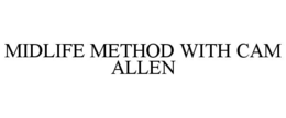 MIDLIFE METHOD WITH CAM ALLEN trademark