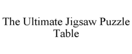 THE ULTIMATE JIGSAW PUZZLE TABLE trademark