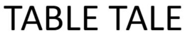 TABLE TALE trademark