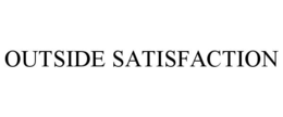 OUTSIDE SATISFACTION trademark