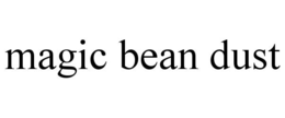 MAGIC BEAN DUST trademark