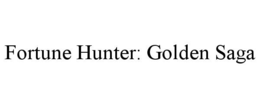 FORTUNE HUNTER: GOLDEN SAGA trademark