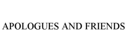 APOLOGUES AND FRIENDS trademark