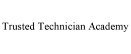 TRUSTED TECHNICIAN ACADEMY trademark