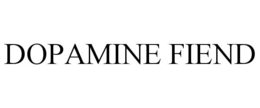 DOPAMINE FIEND trademark