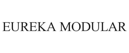 EUREKA MODULAR trademark
