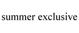SUMMER EXCLUSIVE trademark