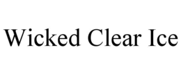 WICKED CLEAR ICE trademark