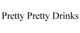 PRETTY PRETTY DRINKS trademark
