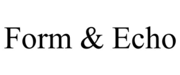 FORM & ECHO trademark