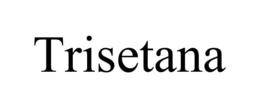TRISETANA trademark