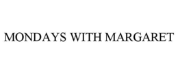 MONDAYS WITH MARGARET trademark