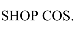 SHOP COS. trademark