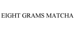 EIGHT GRAMS MATCHA trademark