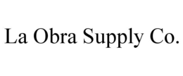 LA OBRA SUPPLY CO. trademark