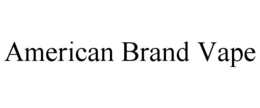 AMERICAN BRAND VAPE trademark