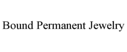 BOUND PERMANENT JEWELRY trademark