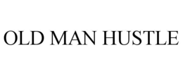 OLD MAN HUSTLE trademark