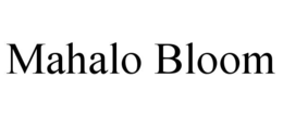 MAHALO BLOOM trademark