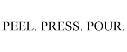 PEEL. PRESS. POUR. trademark