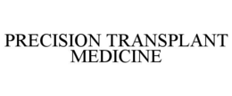 PRECISION TRANSPLANT MEDICINE trademark