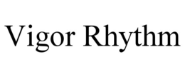 VIGOR RHYTHM trademark