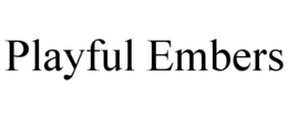 PLAYFUL EMBERS trademark
