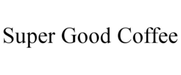 SUPER GOOD COFFEE trademark