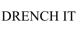 DRENCH IT trademark