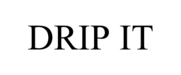 DRIP IT trademark