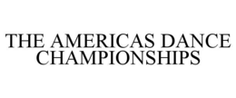 THE AMERICAS DANCE CHAMPIONSHIPS trademark
