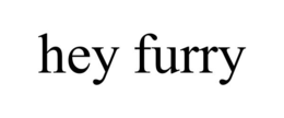 HEY FURRY trademark